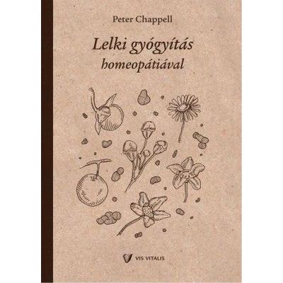 Peter Chappell: Lelki gyógyítás homeopátiával