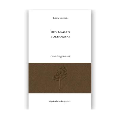 Bóna László: ÍRD MAGAD BOLDOGRA!